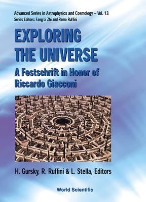 Exploring the Universe: A Festschrift in Honor of R Giacconi by Gursky, Herbert