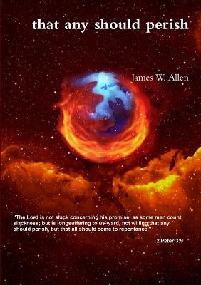 that any should perish by Allen, James W.