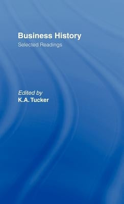 Business History: Selected Readings by Tucker, Kenneth A.