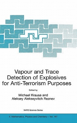 Vapour and Trace Detection of Explosives for Anti-Terrorism Purposes by Krausa, M.