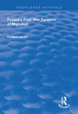 Poland's Post-War Dynamic of Migration by Iglicka, Krystyna