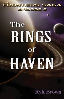 Ep.#2 - The Rings of Haven: The Frontiers Saga by Brown, Ryk