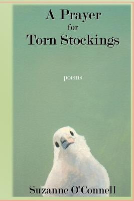 A Prayer for Torn Stockings by O'Connell, Suzanne