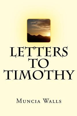 Letters to Timothy by Walls, Muncia L.
