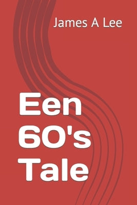 Een 60's Tale by Lee, James A.