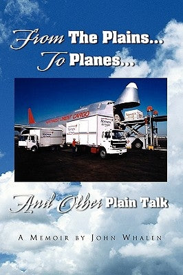 From The Plains...To Planes...And Other Plain Talk by Whalen, John