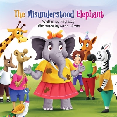 The Misunderstood Elephant by Izzy, Phyl