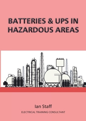 Batteries and UPS in Hazardous Areas by Staff, Ian
