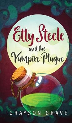 Etty Steele and the Vampire Plague by Grave, Grayson