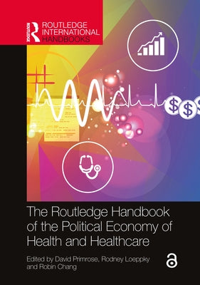 The Routledge Handbook of the Political Economy of Health and Healthcare by Primrose, David