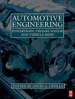 Automotive Engineering: Powertrain, Chassis System and Vehicle Body by Crolla, David