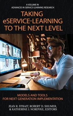 Taking eService-learning to the Next Level: Models and Tools for Next Generation Implementation by Strait, Jean R.