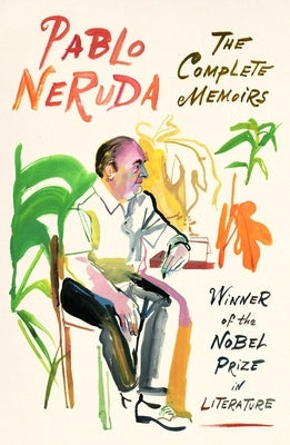 The Complete Memoirs: Expanded Edition by Neruda, Pablo