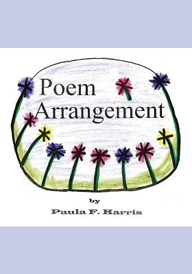 Poem Arrangement by Harris, Paula F.
