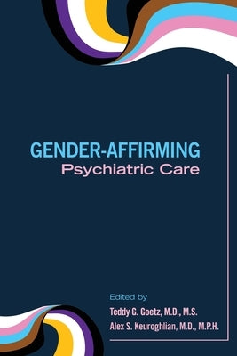Gender-Affirming Psychiatric Care by Goetz, Teddy G.