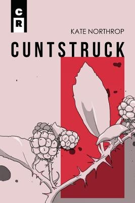 Cuntstruck by Northrop, Kate