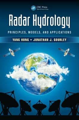Radar Hydrology: Principles, Models, and Applications by Hong, Yang