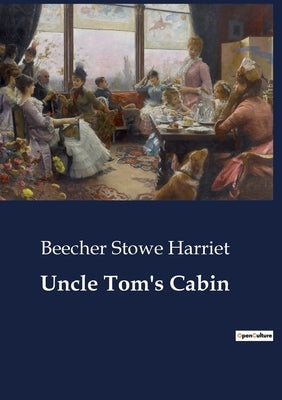 Uncle Tom's Cabin by Harriet, Beecher Stowe