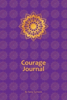 Courage Journal by Turnock, Sana