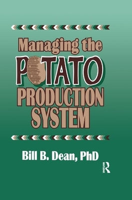 Managing the Potato Production System: 0734 by Dean, Bill Bryan