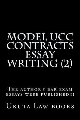 Model UCC Contracts Essay Writing (2): The author's bar exam essays were published!!! by Law Books, Chelsea
