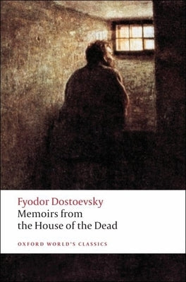 Memoirs from the House of the Dead by Dostoevsky, Fyodor