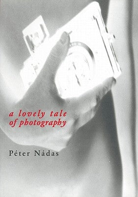 Lovely Tale of Photography by Nadas, Peter