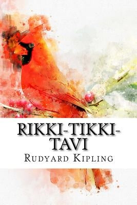 Rikki Tikki Tavi by Rudyard Kipling