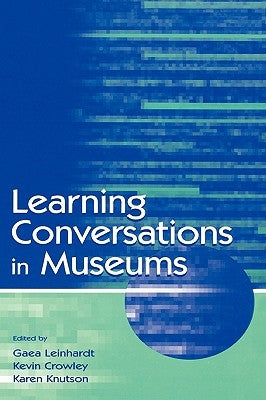 Learning Conversations in Museums by Leinhardt, Gaea