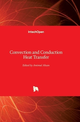 Convection and Conduction Heat Transfer by Ahsan, Amimul