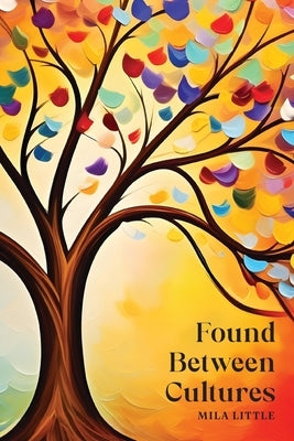Found Between Cultures by Little, Mila