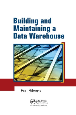 Building and Maintaining a Data Warehouse by Silvers, Fon