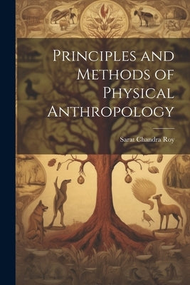 Principles and Methods of Physical Anthropology by Roy, Sarat Chandra