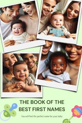 The book of the best first names: You will find the perfect name for your baby by Giraud, Olivier