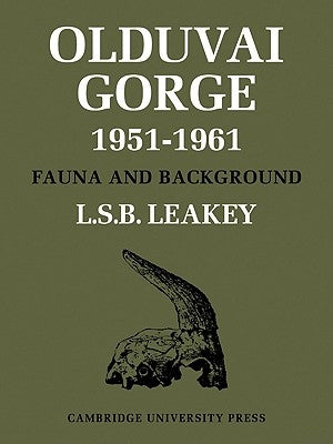 Olduvai Gorge by Leakey, L. S. B.