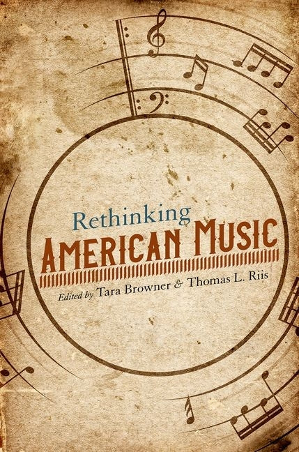 Rethinking American Music by Browner, Tara
