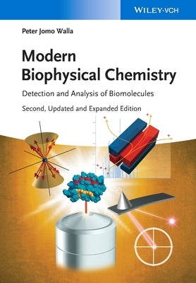 Modern Biophysical Chemistry: Detection and Analysis of Biomolecules by Walla, Peter Jomo