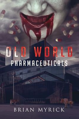 Old World Pharmaceuticals by Myrick, Brian