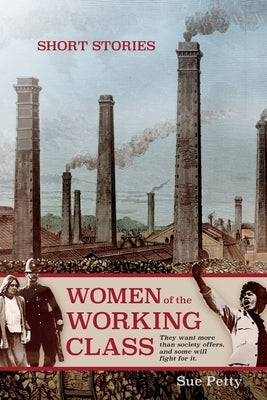 Women of the Working Class by Petty, Sue