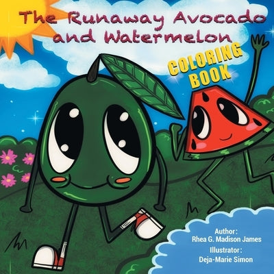 The Runaway Avocado and Watermelon by Madison James, Rhea G.