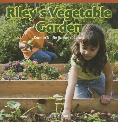 Riley's Vegetable Garden: Count to Tell the Number of Objects by Kroll, Olivia