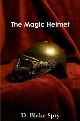 The Magic Helmet by Spry, D. Blake