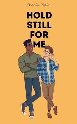 Hold Still For Me by Foster, Charlie