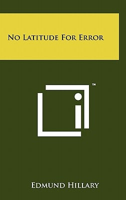 No Latitude For Error by Hillary, Edmund