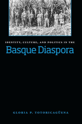Identity, Culture, and Politics in the Basque Diaspora by Totoricagüena, Gloria Pilar