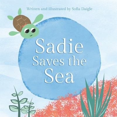 Sadie Saves the Sea by Daigle, Sofia