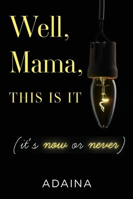 Well, Mama, This is It (it's now or never) by , Adaina