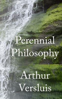 Perennial Philosophy by Versluis, Arthur