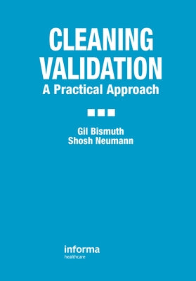 Cleaning Validation: A Practical Approach by Bismuth, Gil