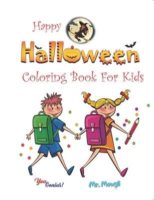 YouGenius Happy Halloween Coloring Book For Kids: Fun With Coloring - Spooky Cute Halloween Pages For Kids Ages 4-8 - Pumpkins Witch And More by Mowgli